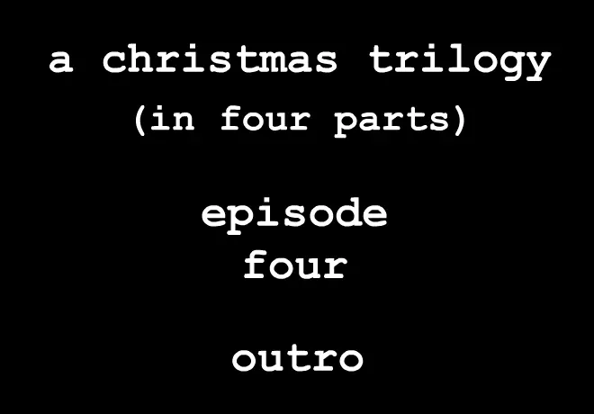A Christmas Trilogy Episode 4: Outro logo