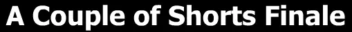 A Couple of Shorts Finale logo