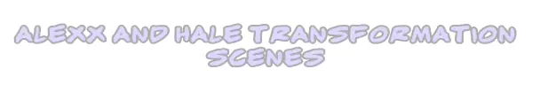 Alexx and Hale Transformation Scenes logo