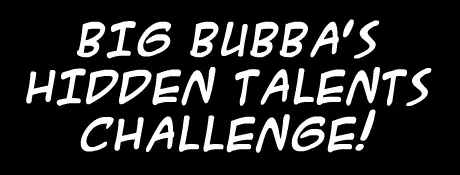 Big Bubba 2004: Big Bubba's Hidden Talents Challenge! logo