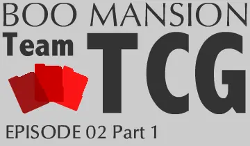 Boo Mansion: Team TCG Episode 02 Part 1 logo