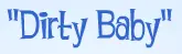 "Dirty Baby" - Baby Christina logo