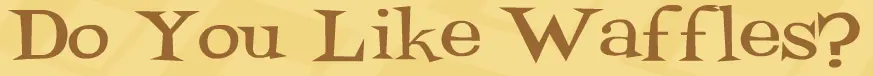Do You Like Waffles? logo