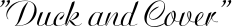 Duck and Cover! logo