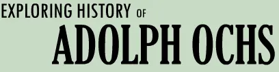 Exploring History of Adolph Ochs logo