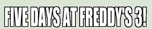 FIVE DAYS AT FREDDY'S 3! logo