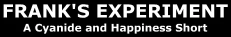 Frank's Experiment: A Cyanide and Happiness Short logo