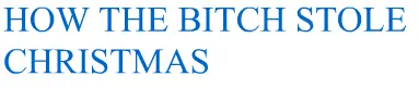 How the bitch stole Christmas logo