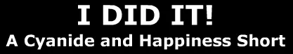I Did It!: A Cyanide and Happiness Short logo