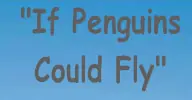 "If Penguins Could Fly" logo