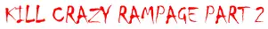 Kill Crazy Rampage part 2 logo