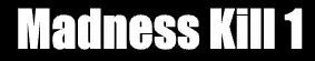 Madness Kill 1 logo