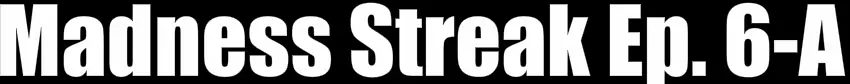 Madness Streak Ep. 6-A logo
