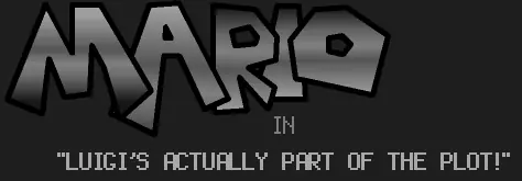 Mario: Luigi's Actually Part Of The Plot! logo