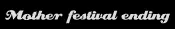 Mother festival ending logo