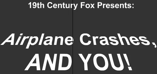 19th Century Fox Presents: Airplane Crashes, AND YOU! logo