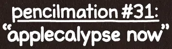 Pencilmation 31: Applecalypse Now logo