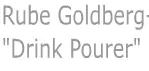 Rube Goldberd - "Drink Pourer" logo