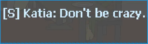 [S]Katia: Don't be crazy. logo