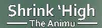 Shrink 'High The Animu logo