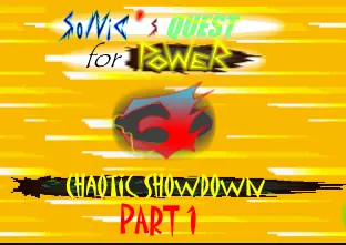 Sonic's Quest for Power 3 Chaotic Showdown (Part 1) logo