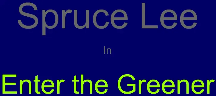 Spruce Lee in Enter the Greener logo