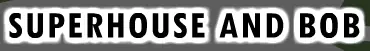 Superhouse and Bob logo