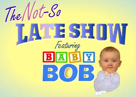 The Not-So Late Show Featuring Baby Bob logo