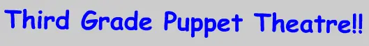 Third Grade Puppet Theatre!! logo