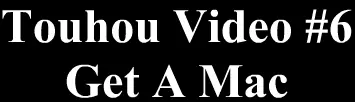 Touhou Video #6: Get A Mac logo