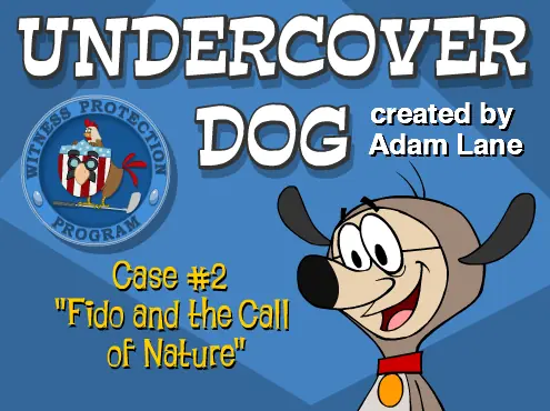 Undercover Dog: Case #2 "Fido and the Call of Nature" logo
