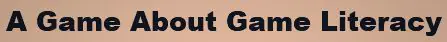 A Game About Game Literacy logo