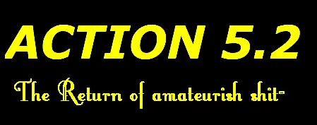 Action 5.2: The Return of amateurish shit logo