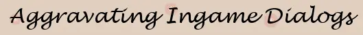 Aggravating Ingame Dialogs logo
