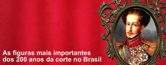 As figuras mais importantes dos 200 anos da corte no Brasil logo
