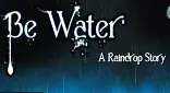 Be Water: A Raindrop Story logo
