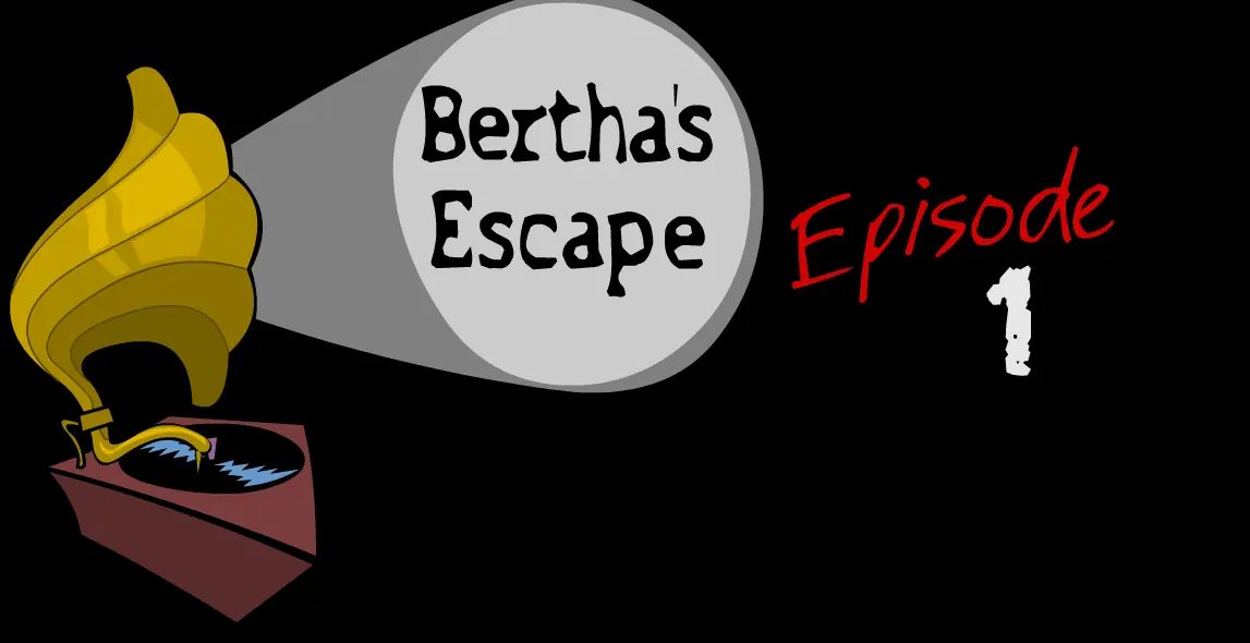 Bertha's Escape Episode 1 logo