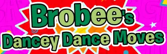 Brobee's Dancey Dance Moves logo