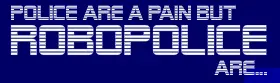 But Robopolice Are... logo