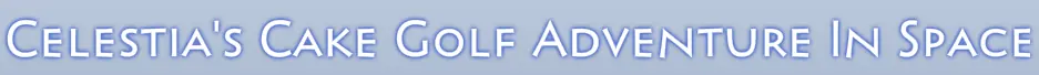 Celestia's Cake Golf Adventure in Space logo