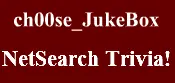 ch00se_JukeBox / NetSearch Trivia logo