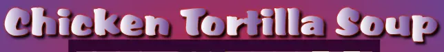 Chicken Tortilla Soup logo
