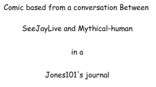 Comic based from a conversation Between SeeJayLive and Mythical-Human in a Jones101's journal logo