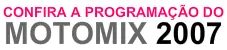 Confira a Programação do Motomix 2007 logo
