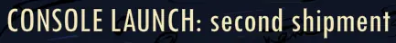 Console Launch: Second Shipment logo