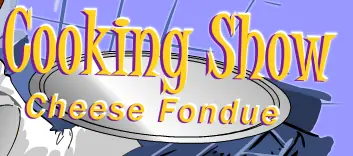 Cooking Show: Cheese Fondue logo