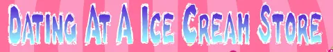 Dating At A Ice Cream Store logo