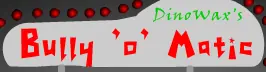 Dinowax's Bully 'o' Matic logo