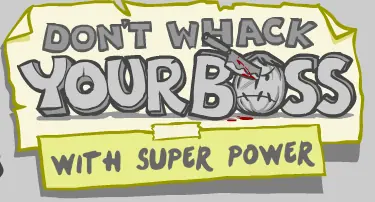 Don't Whack Your Boss With Super Power logo