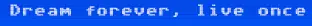 Dream forever, live once logo